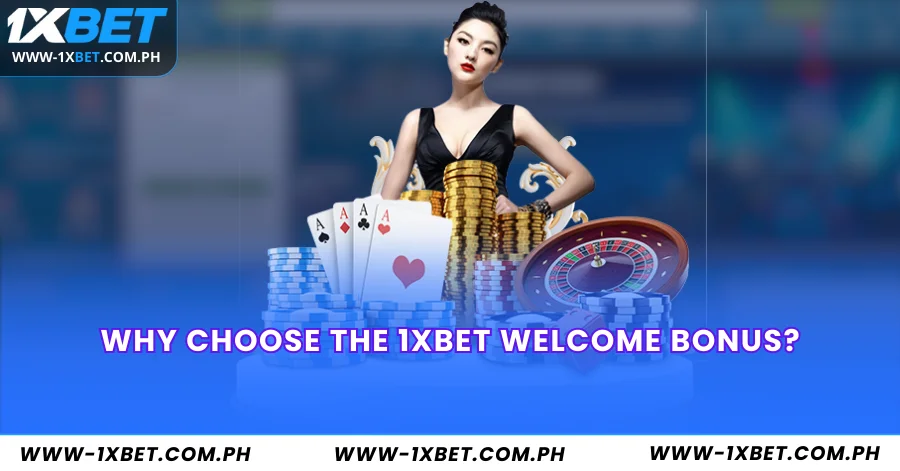 Why Choose the 1XBet Welcome Bonus?