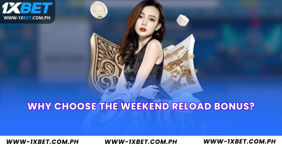 Why Choose the Weekend Reload Bonus?